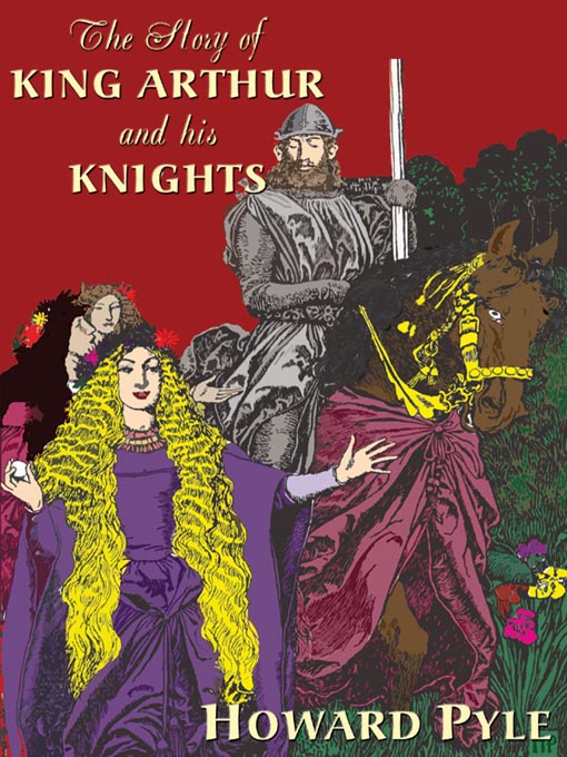 Title details for The Story of King Arthur and His Knights by Howard Pyle - Wait list
